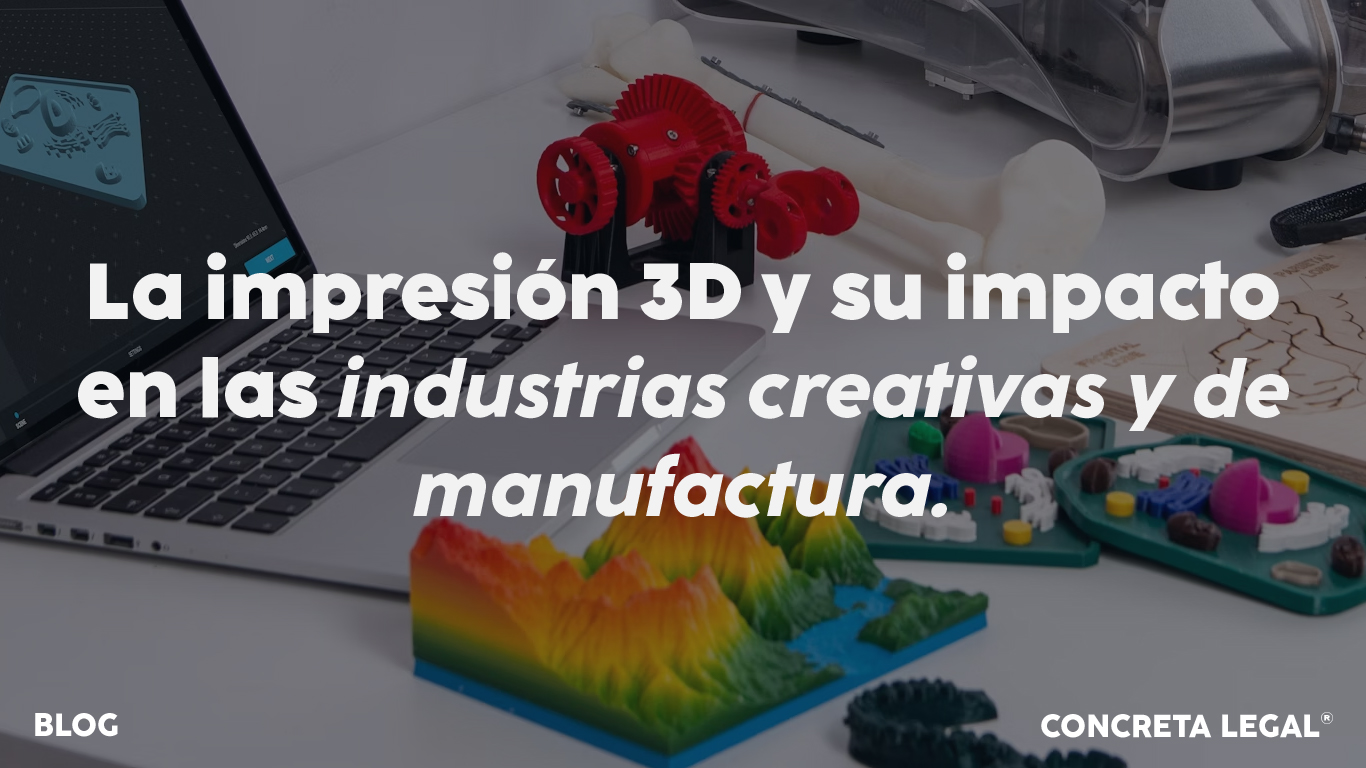 La impresión 3D y su impacto en las industrias creativas y de ...