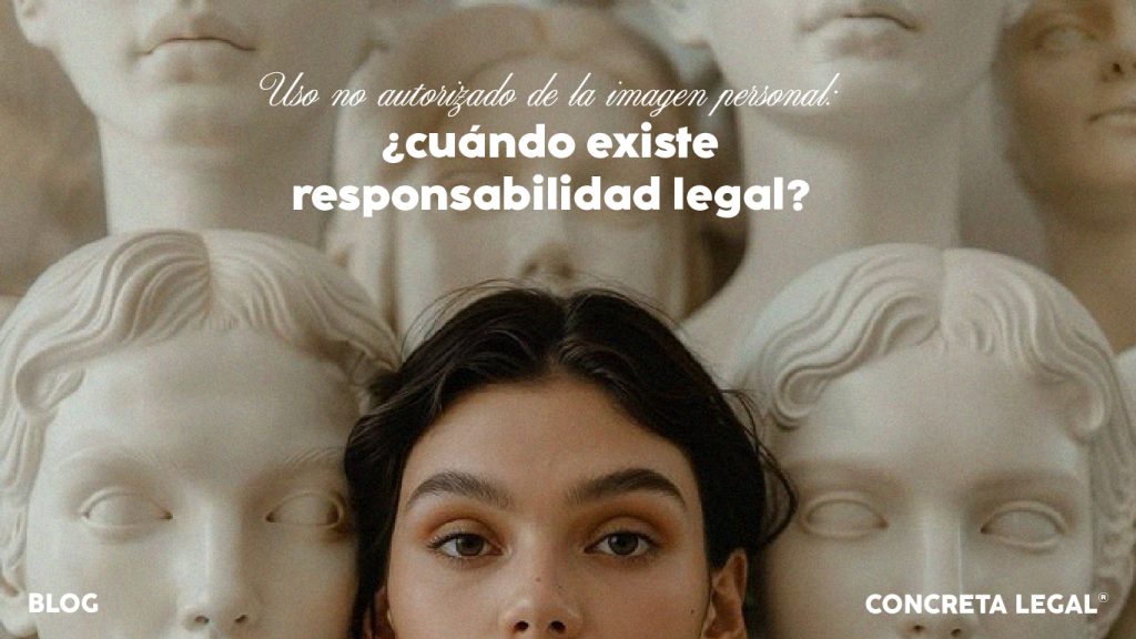 Uso no autorizado de la imagen ¿Cuándo existe responsabilidad legal