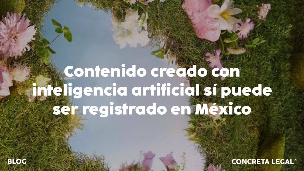 Contenido creado con inteligencia artificial sí puede ser registrado en México
